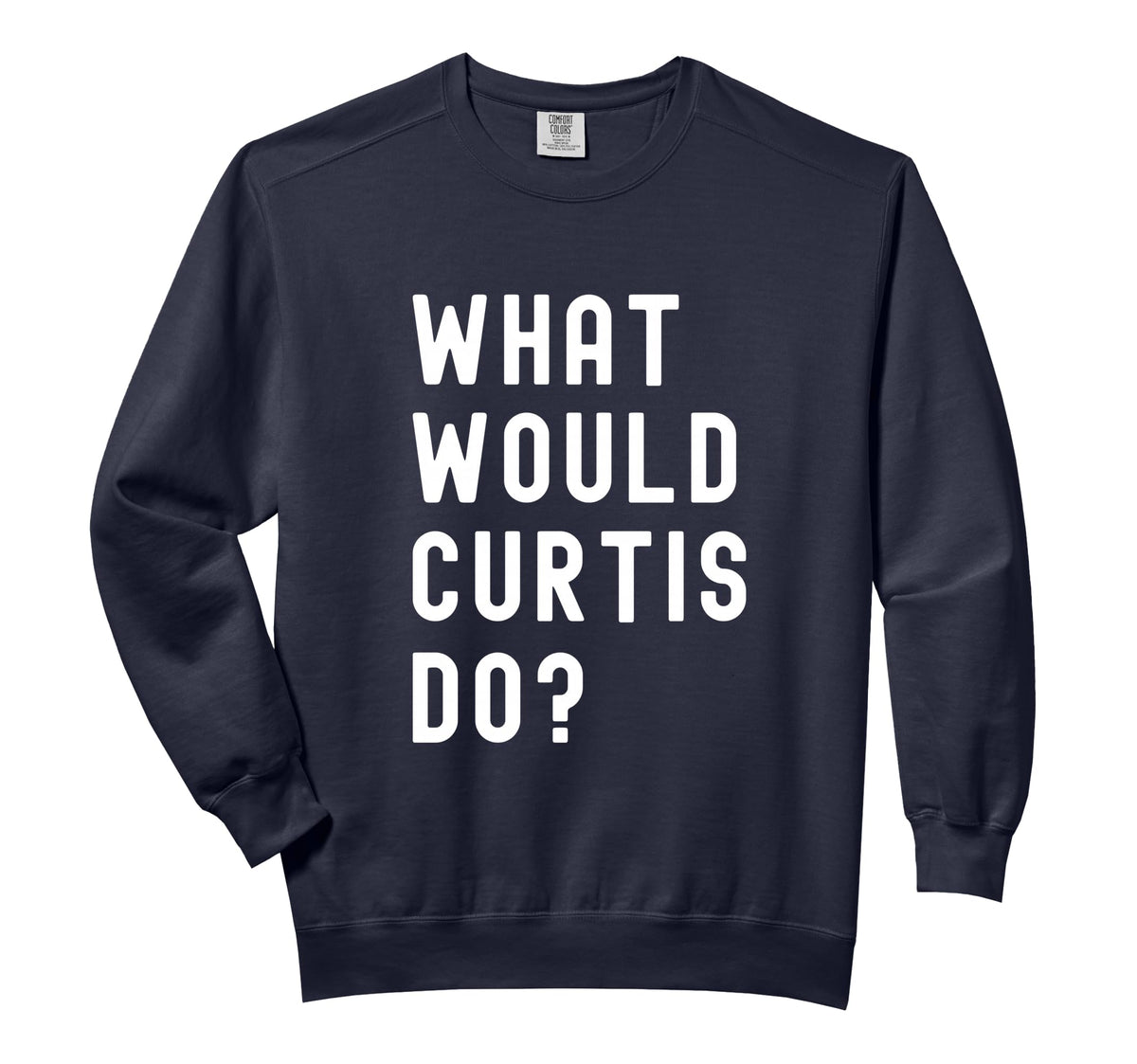 What Would Curtis Do? Comfort Colors Adult Sweatshirt by What Would Curtis Do? Birthday Name Funny – Cotton Blend, Black, Model 4YAN9G9K2F8
