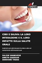 Cibo E Saliva: La Loro Interazione E Il Loro Impatto Sulla Salute Orale (Italian Edition)