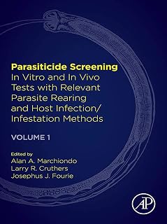 Parasiticide Screening: Volume 1: In Vitro and In Vivo Tests with Relevant Parasite Rearing and Host Infection/Infestation Methods