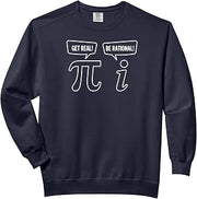 Geek Sarcastic Pi Funny Math Get Real Be Rational Comfort Colors Adult Sweatshirt
