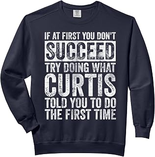 If At First You Don't Succeed Try Doing What Curtis Comfort Colors Adult Sweatshirt