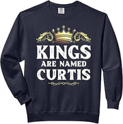 Kings Are Named CURTIS Gift Funny Personalized Name Joke Men Comfort Colors Adult Sweatshirt