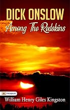Dick Onslow Among the Redskins: William Henry Giles Kingston's Adventures in Native America