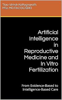 Artificial Intelligence in Reproductive Medicine and In Vitro Fertilization: From Evidence-Based to Intelligence-Based Care