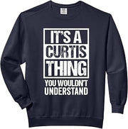 It's A Curtis Thing You Wouldn't Understand Surname Name Comfort Colors Adult Sweatshirt
