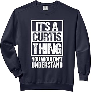 It's A Curtis Thing You Wouldn't Understand Surname Name Comfort Colors Adult Sweatshirt