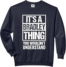 It's A Bradley Thing You Wouldn't Understand - First Name Comfort Colors Adult Sweatshirt