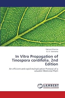 In Vitro Propagation of Tinospora cordifolia. 2nd Edition: An efficient and rapid multiplication Protocol of a valuable Medicinal Plant