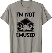 Emu, I'm Not Emused, Funny, Jokes, Sarcastic T-Shirt