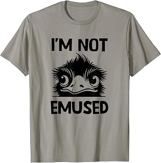 Emu, I'm Not Emused, Funny, Jokes, Sarcastic T-Shirt