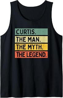 Curtis The Man The Myth The Legend Funny Personalized Quote Tank Top