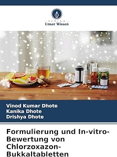 Formulierung und In-vitro-Bewertung von Chlorzoxazon-Bukkaltabletten (German Edition)