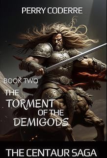 The Centaur Saga: The Torment of the Demigods