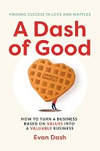 A Dash of Good: How to Turn a Business Based on Values into a Valuable Business