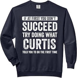 Curtis If you don't succeed at first, try to do what Curtis Comfort Colors Adult Sweatshirt