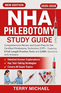 NHA PHLEBOTOMY STUDY GUIDE: Comprehensive Review and Exam Prep for the Certified Phlebotomy Technician (CPT) – Featuring 8 Full-Length Practice Tests and ... with Answers (Test Triumph Series Book 13)