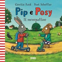PIP E POSY. IL MONOPATTINO