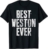Best Weston Ever Shirt Funny Personalized First Name T-Shirt