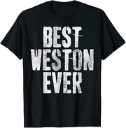 Best Weston Ever Shirt Funny Personalized First Name T-Shirt