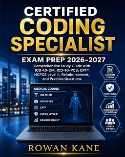 Certified Coding Specialist Exam Prep 2026–2027: Comprehensive Study Guide with ICD-10-CM, ICD-10-PCS, CPT®, HCPCS Level II, Reimbursement, and Practice Questions