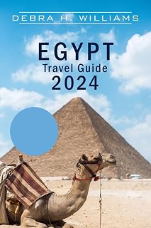 EGYPT TRAVEL GUIDE 2024: Explore Aswan, Cairo, Alexandria, Luxor like a pro