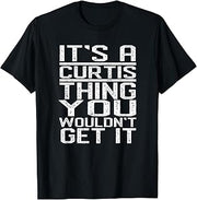 It's A Curtis Thing You Wouldn't Get It Last Name T-Shirt