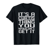 It's A Curtis Thing You Wouldn't Get It Last Name T-Shirt by Curtis Family Tshirt Last Name Tee – Polyester, Black, Model 0JZAR5B35E7