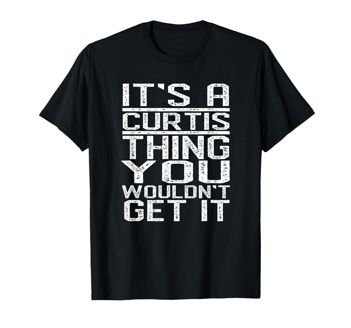 It's A Curtis Thing You Wouldn't Get It Last Name T-Shirt by Curtis Family Tshirt Last Name Tee – Polyester, Black, Model 0JZAR5B35E7