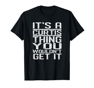 It's A Curtis Thing You Wouldn't Get It Last Name T-Shirt by Curtis Family Tshirt Last Name Tee – Polyester, Black, Model 0JZAR5B35E7
