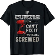 Curtis Name If Cant Fix It Personal Man Husband Handy Manly T-Shirt