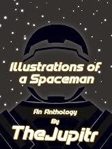Illustrations of a Spaceman: An Anthology