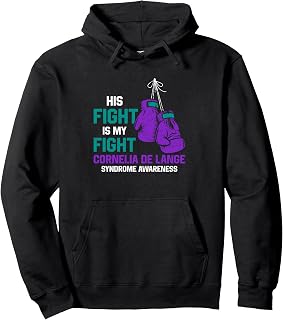 His Fight Is My Fight Cornelia De Lange Syndrome Awareness Pullover Hoodie