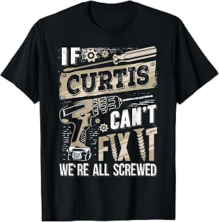 If CURTIS Can't Fix It We're All Screwed Vintage Family Name T-Shirt