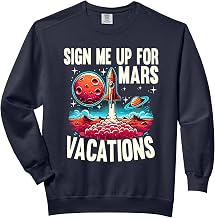 Sign Me Up For Mars Vacations Rocket Planet Space Lover Comfort Colors Adult Sweatshirt