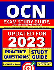 OCN Exam Study Guide, latest with Review and Rationale: OCN Test with Practice Questions and Rationale for the ONCC Oncology Nursing Certification
