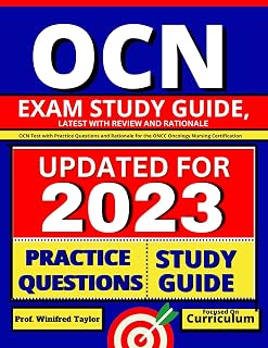 OCN Exam Study Guide, latest with Review and Rationale: OCN Test with Practice Questions and Rationale for the ONCC Oncology Nursing Certification