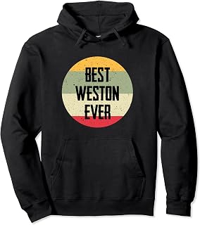 Best Weston Ever Pullover Hoodie