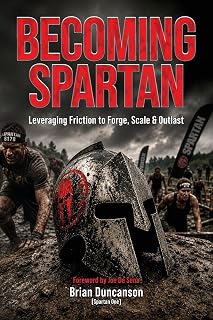 Becoming Spartan: Leveraging Friction to Forge, Scale and Outlast