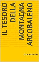 Il Tesoro della Montagna Arcobaleno (Italian Edition)