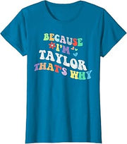Retro Groovy Because Im Taylor Thats Why Funny Custom Name T-Shirt