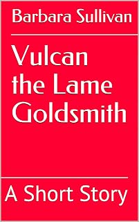 Vulcan the Lame Goldsmith : A Short Story