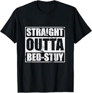 Straight Outta Bed-Stuy Shirt Bedford Stuyvesant Brooklyn NY T-Shirt