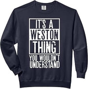 Its A Weston Thing You Wouldnt Understand Comfort Colors Adult Sweatshirt