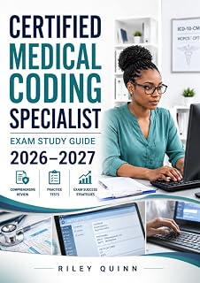 Certified Medical Coding Specialist Exam Study Guide 2026–2027: Complete ICD-10, CPT, HCPCS Coding, Billing Compliance, and Practice Questions for Certification Success