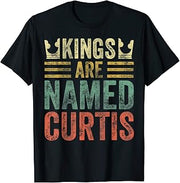 Kings Are Named Curtis Shirt Funny Personalized Name T-Shirt