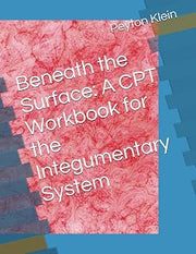 Beneath the Surface: A CPT Workbook for the Integumentary System