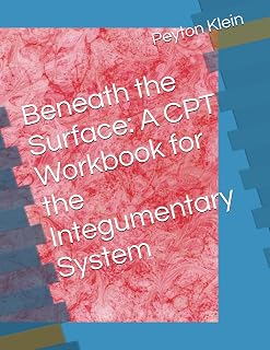 Beneath the Surface: A CPT Workbook for the Integumentary System
