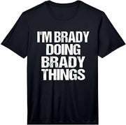 I'm Brady Doing Brady Things Personalized First Name Performance T-Shirt
