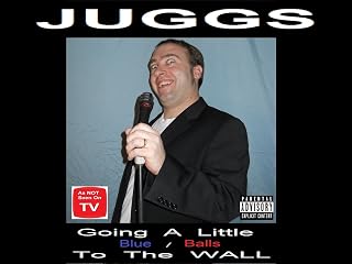 JUGGS Live: Going a Little Blue / Balls to the Wall