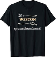 It's a WESTON Thing, You Wouldn't Understand | Name Gift - T-Shirt